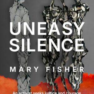 Uneasy Silence: An activist seeks justice and courage over a lifetime of change -