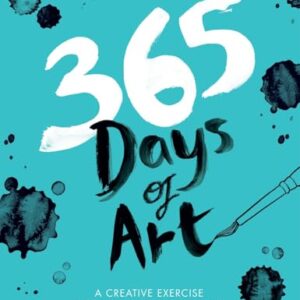 365 Days of Art: A Creative Exercise for Every Day of the Year