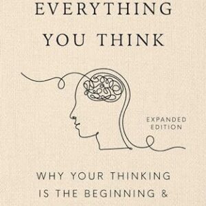 Don't Believe Everything You Think (Expanded Edition): Why Your Thinking Is The Beginning & End Of Suffering (Graduation Gift) (Books By Joseph Nguyen) -