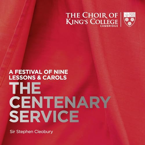 Nine Lessons & Carols - The Centenary Service -