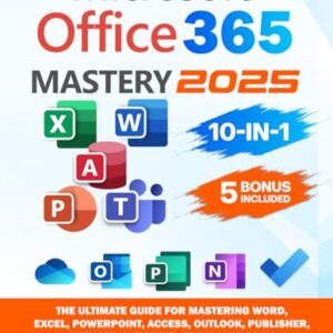 Microsoft Office Mastery: The Ultimate 10-in-1 Guide for Mastering Excel, Word, PowerPoint, Outlook, Teams, OneNote, Access, Publisher, OneDrive, and To Do For Beginners To Advanced Users – AmaSync Store