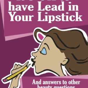 It's OK to Have Lead in Your Lipstick -