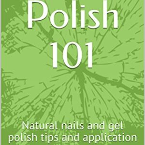 Gel Polish 101: Natural nails and gel polish tips and application -