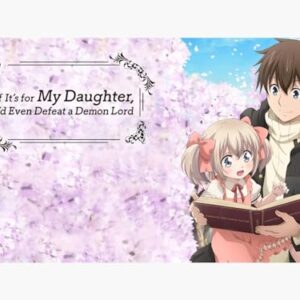 If It's for My Daughter, I'd Even Defeat a Demon Lord -