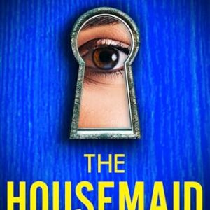 The Housemaid: An absolutely addictive psychological thriller with a jaw-dropping twist -
