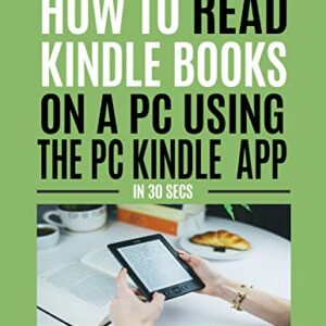 How To read Kindle books on a PC using the PC Kindle app -In 30 secs (Quick kindle guides) -