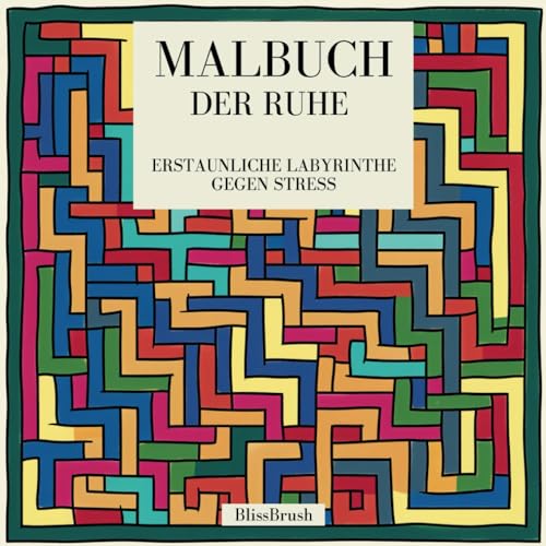Malbuch der Ruhe: Erstaunliche Labyrinthe gegen Stress (German Edition) -