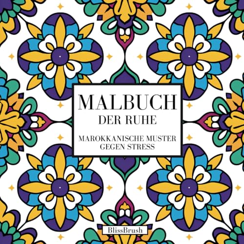 Malbuch der Ruhe: Marokkanische Muster gegen Stress (German Edition) -