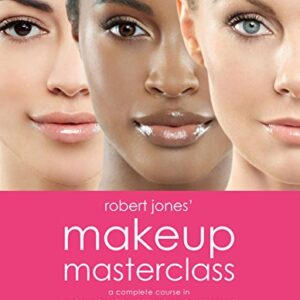 Robert Jones' Makeup Masterclass: A Complete Course in Makeup for All Levels, Beginner to Advanced -