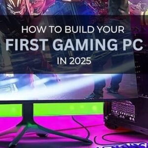 HOW TO BUILD YOUR FIRST GAMING PC IN 2025: A Step-by-Step Guide to Assembling Your First Gaming PC with the Latest Hardware and Trends in 2025 -