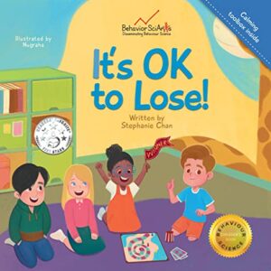 It's OK to Lose!: A Children's Book about Dealing with Losing in Games, Being a Good Sport, and Regulating Difficult Emotions and Feelings (Behavior Science Children's Books) -