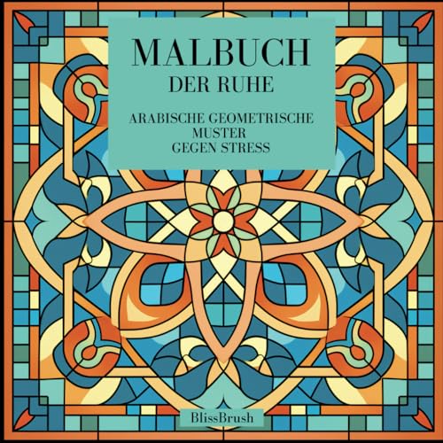 Malbuch der Ruhe: Arabische geometrische Muster gegen Stress (German Edition) -
