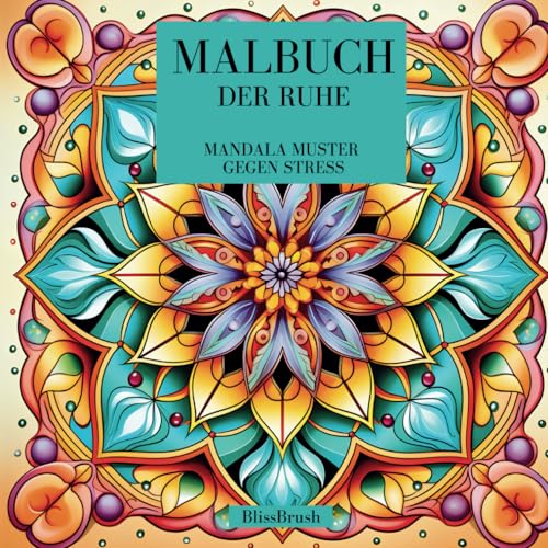 Malbuch der Ruhe: Mandala Muster gegen Stress (German Edition) -