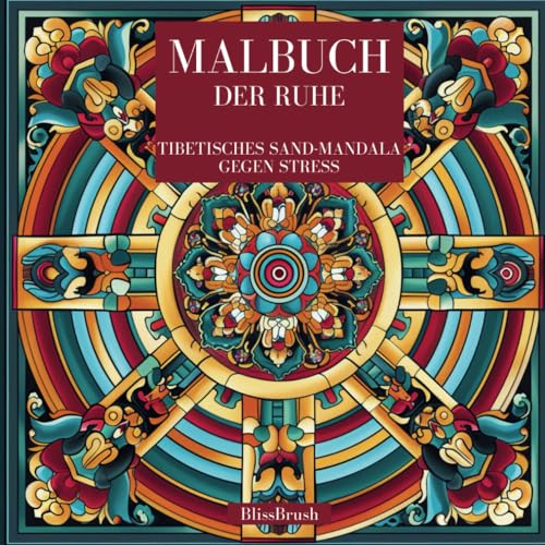 Malbuch der Ruhe: Tibetisches Sand-Mandala gegen Stress (German Edition) -