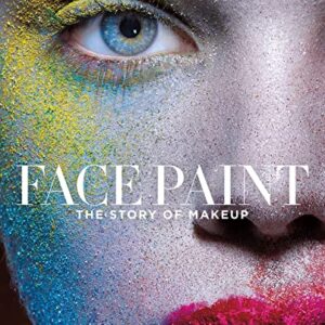 Face Paint: The Story of Makeup -