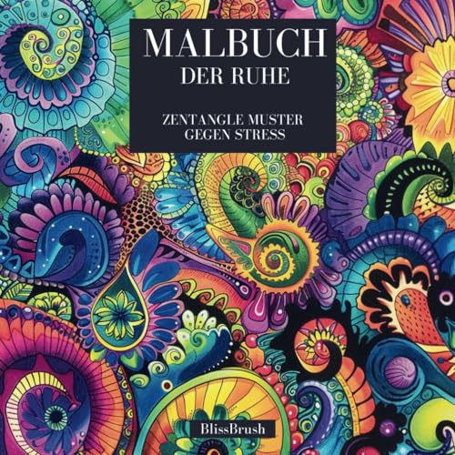 Malbuch der Ruhe: Zentangle Muster gegen Stress (German Edition) -
