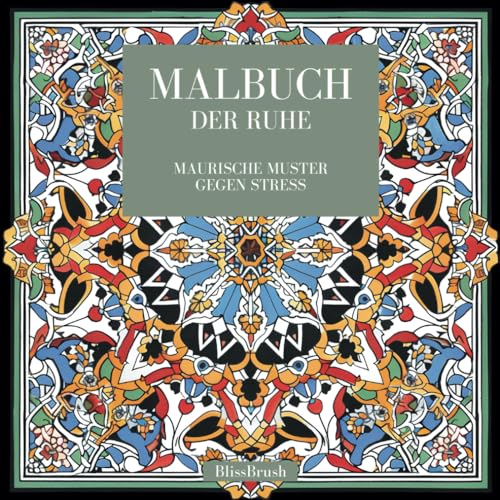 Malbuch der Ruhe: Maurische Muster gegen Stress (German Edition) -