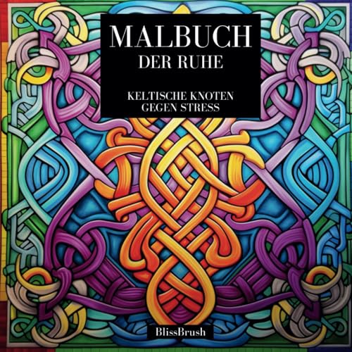Malbuch der Ruhe: Keltische Knoten gegen Stress (German Edition) -
