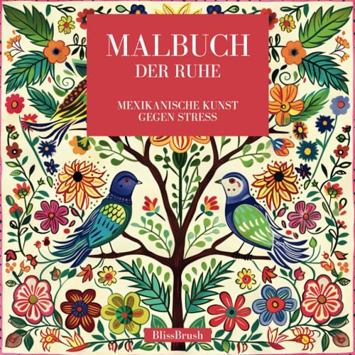 Malbuch der Ruhe: Mexikanische Kunst gegen Stress (German Edition) -